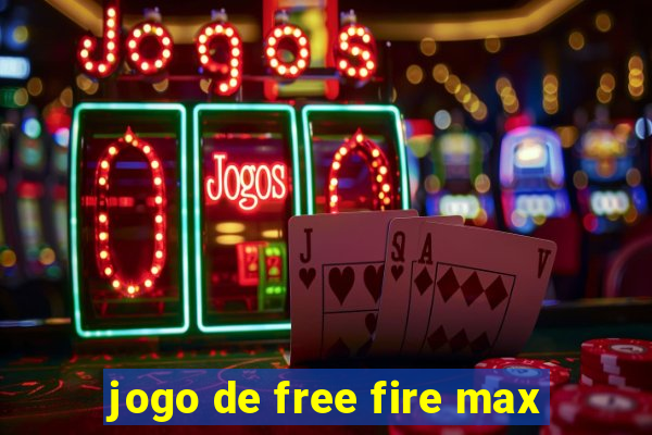 jogo de free fire max