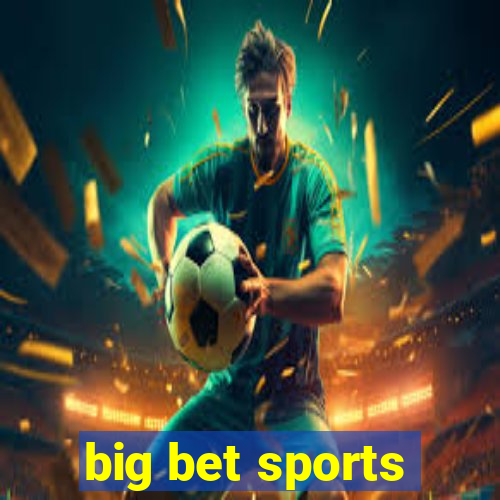 big bet sports