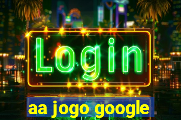 aa jogo google