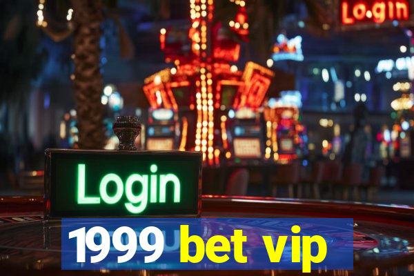 1999 bet vip