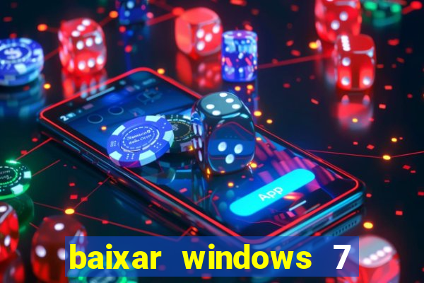 baixar windows 7 64 bits