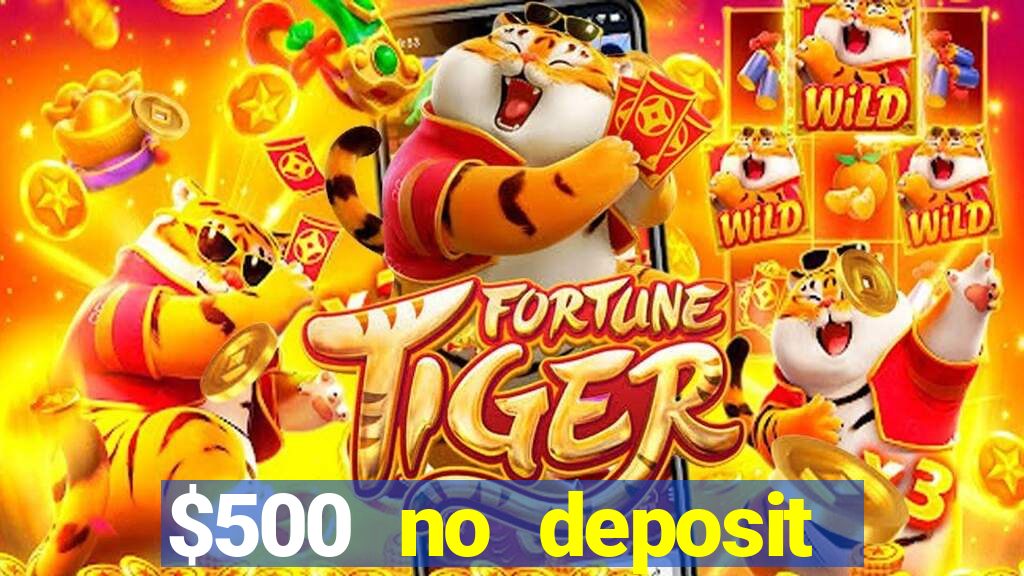 $500 no deposit bonus casino