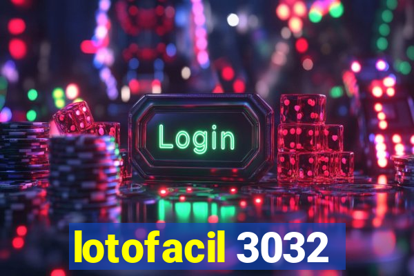 lotofacil 3032