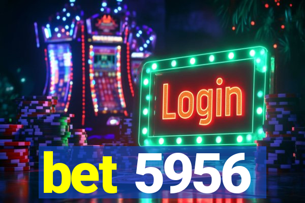 bet 5956