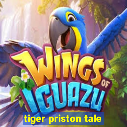 tiger priston tale