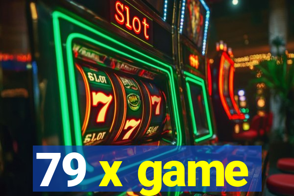 79 x game