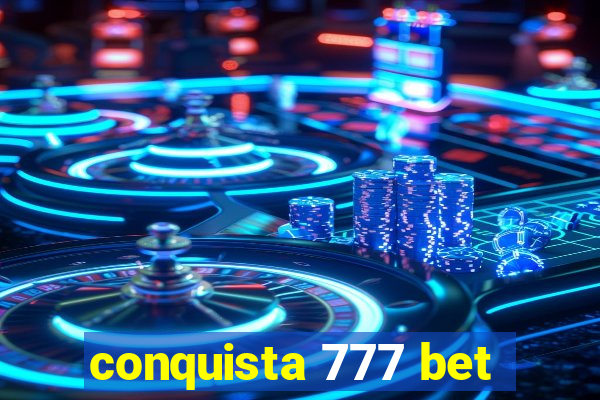 conquista 777 bet