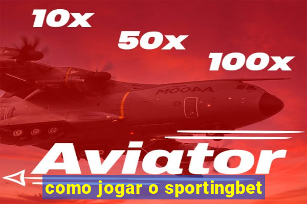 como jogar o sportingbet