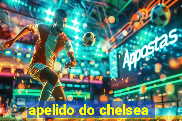 apelido do chelsea