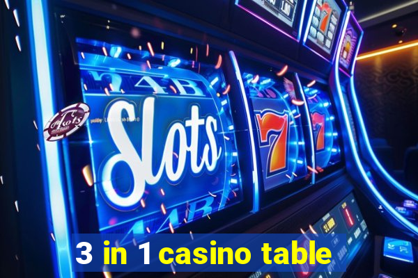 3 in 1 casino table