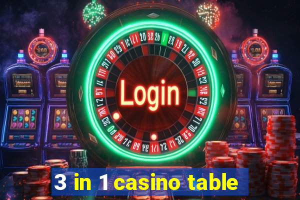 3 in 1 casino table