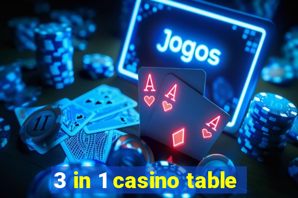 3 in 1 casino table