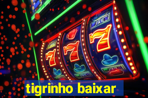 tigrinho baixar