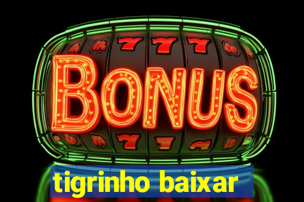 tigrinho baixar