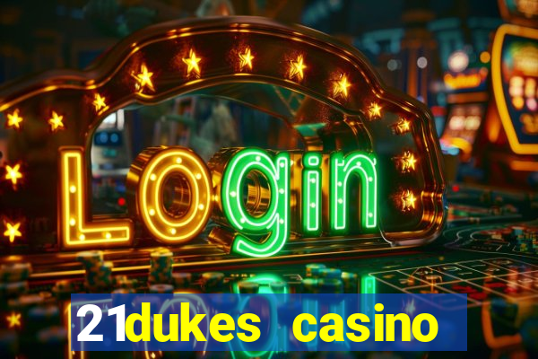 21dukes casino bonus codes 2021