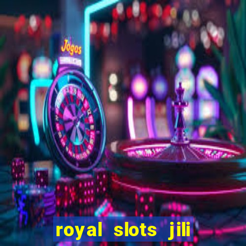 royal slots jili 777 club