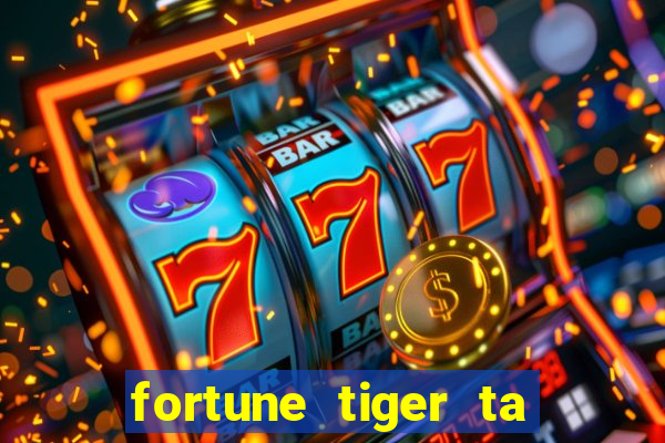 fortune tiger ta pagando hoje