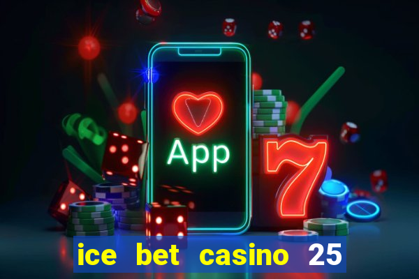 ice bet casino 25 free spins