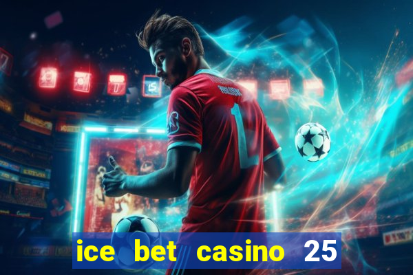 ice bet casino 25 free spins