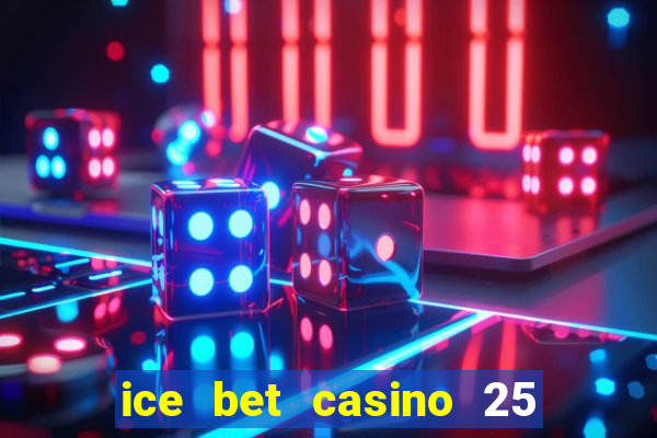 ice bet casino 25 free spins