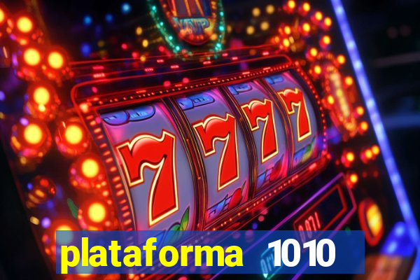 plataforma 1010 jogo do tigre