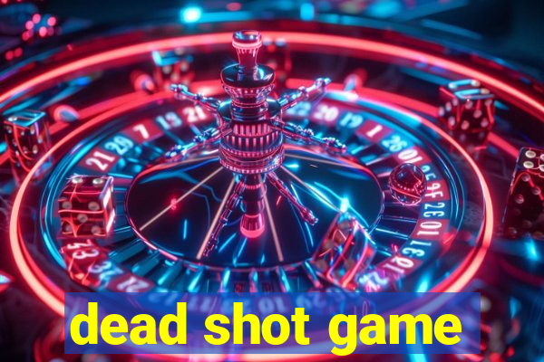 dead shot game