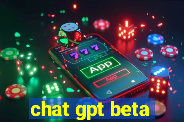 chat gpt beta