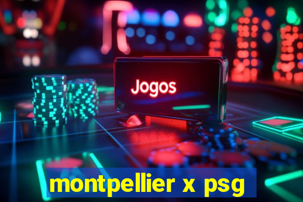 montpellier x psg