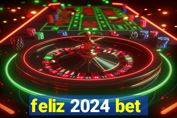 feliz 2024 bet