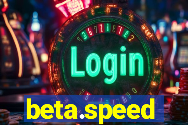 beta.speed