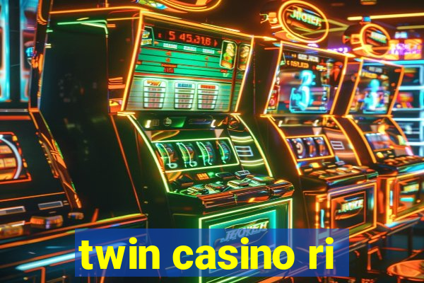 twin casino ri