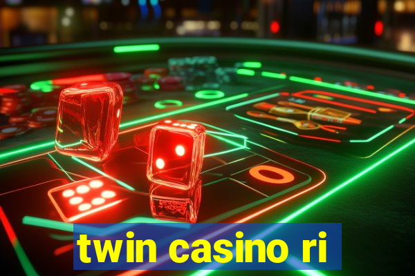 twin casino ri