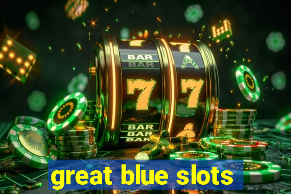 great blue slots