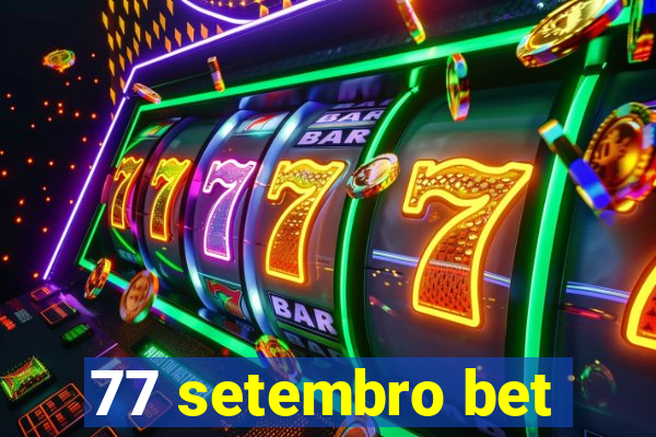 77 setembro bet