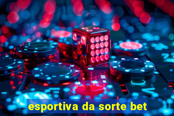 esportiva da sorte bet