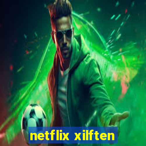 netflix xilften