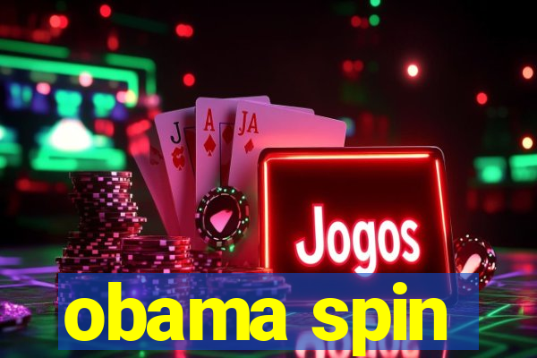 obama spin