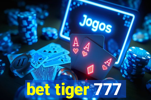 bet tiger 777