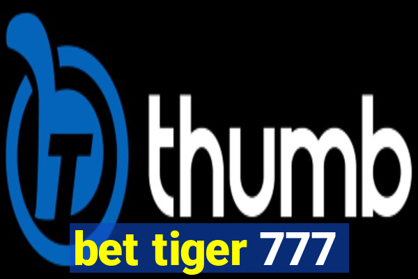 bet tiger 777