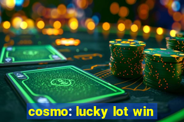 cosmo: lucky lot win