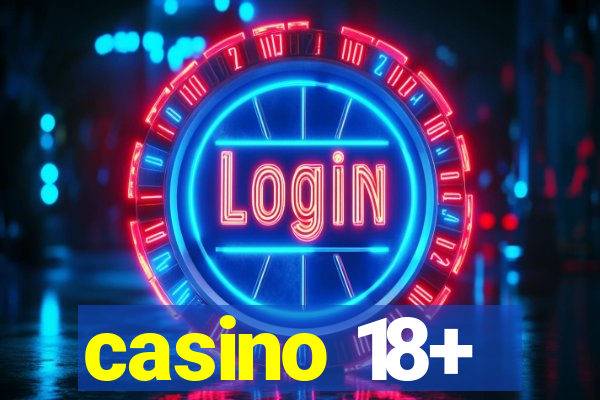 casino 18+