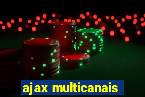 ajax multicanais