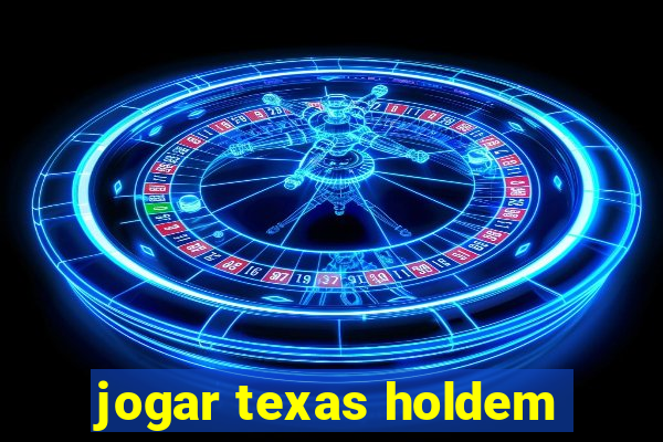 jogar texas holdem