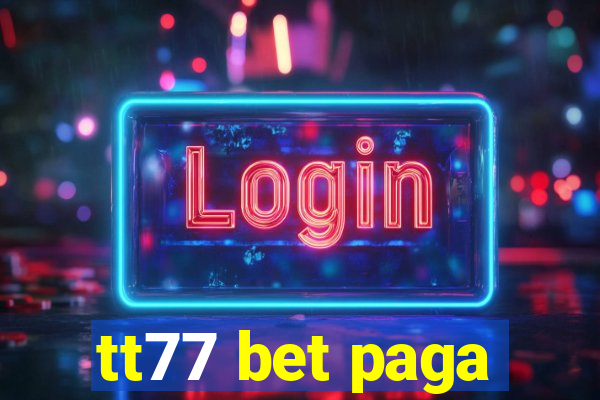 tt77 bet paga