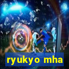 ryukyo mha