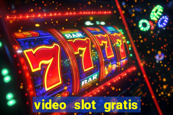 video slot gratis senza registrazione