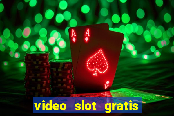 video slot gratis senza registrazione