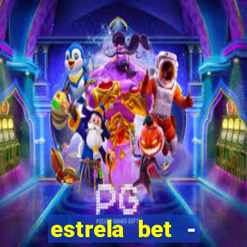 estrela bet - apostas online