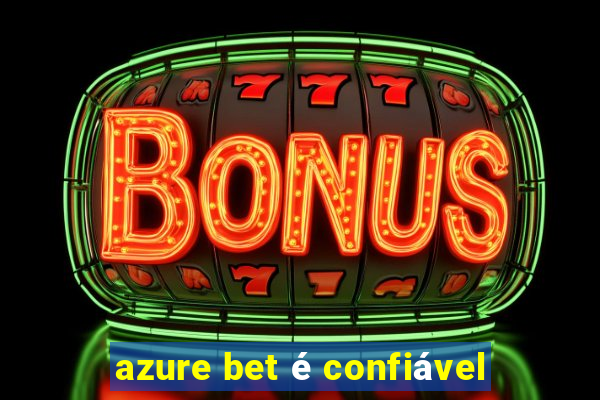 azure bet é confiável