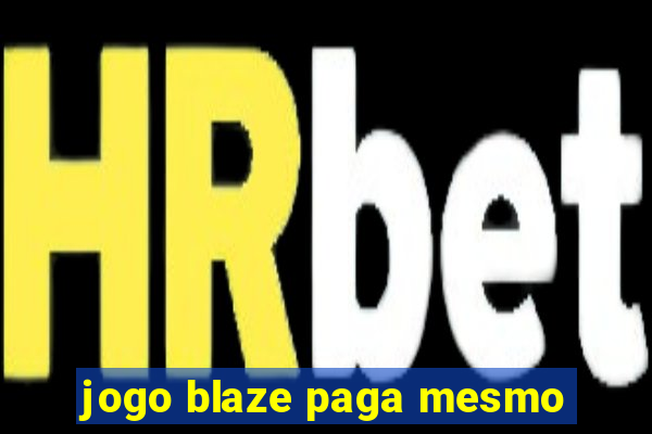 jogo blaze paga mesmo